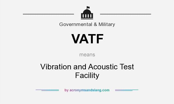 What does VATF mean? It stands for Vibration and Acoustic Test Facility