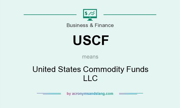 What does USCF mean? It stands for United States Commodity Funds LLC