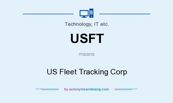 What does USFT mean? It stands for US Fleet Tracking Corp