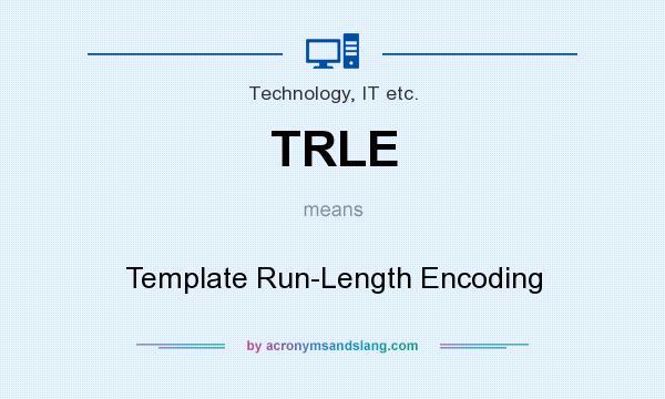 What does TRLE mean? It stands for Template Run-Length Encoding