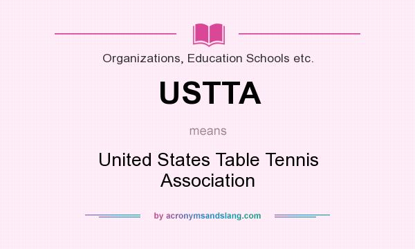 What does USTTA mean? It stands for United States Table Tennis Association