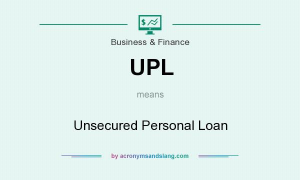 What does UPL mean? It stands for Unsecured Personal Loan