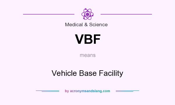 What does VBF mean? It stands for Vehicle Base Facility
