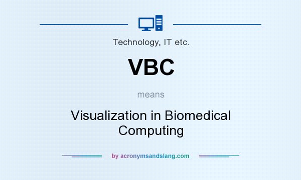 What does VBC mean? It stands for Visualization in Biomedical Computing