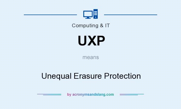 What does UXP mean? It stands for Unequal Erasure Protection