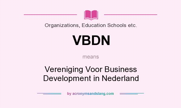 What does VBDN mean? It stands for Vereniging Voor Business Development in Nederland
