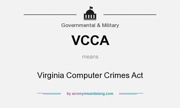 What does VCCA mean? It stands for Virginia Computer Crimes Act