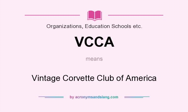 What does VCCA mean? It stands for Vintage Corvette Club of America