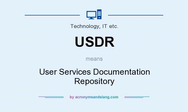 What does USDR mean? It stands for User Services Documentation Repository