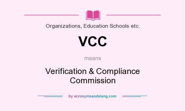 What does VCC mean? It stands for Verification & Compliance Commission