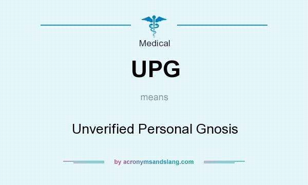 What does UPG mean? It stands for Unverified Personal Gnosis
