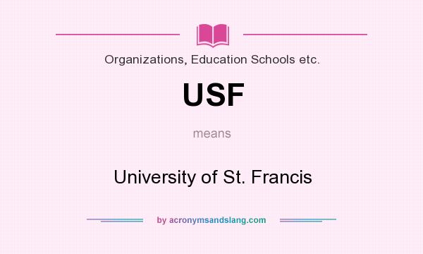 What does USF mean? It stands for University of St. Francis