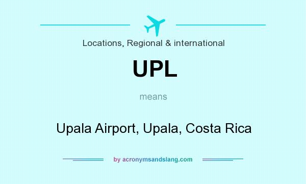 What does UPL mean? It stands for Upala Airport, Upala, Costa Rica