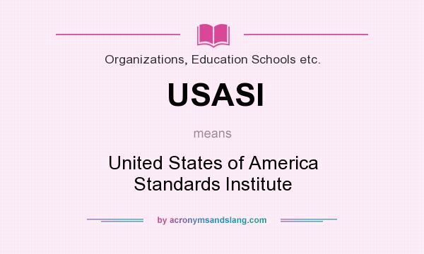 What does USASI mean? It stands for United States of America Standards Institute