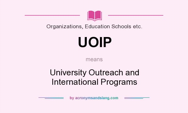 What does UOIP mean? It stands for University Outreach and International Programs