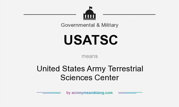 What does USATSC mean? It stands for United States Army Terrestrial Sciences Center