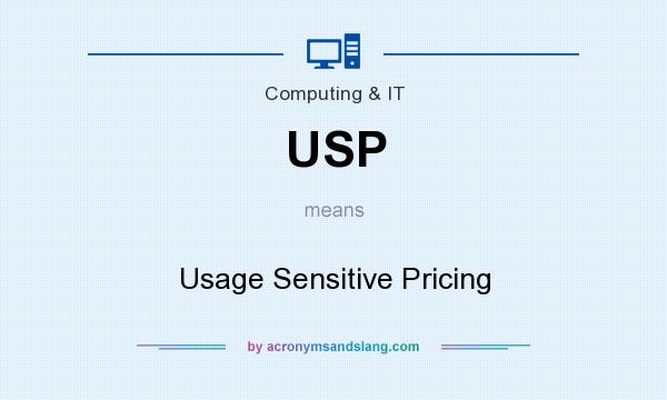 What does USP mean? It stands for Usage Sensitive Pricing