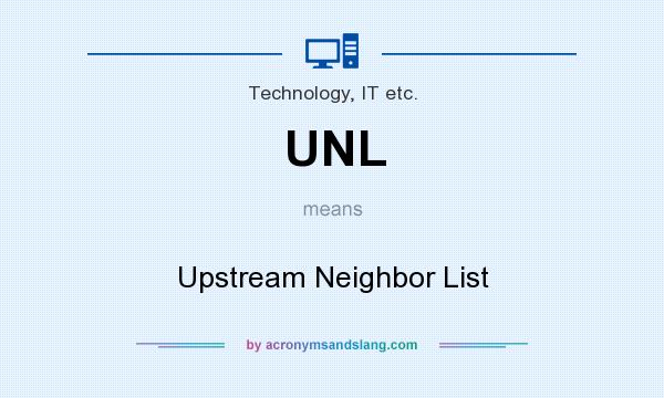 What does UNL mean? It stands for Upstream Neighbor List