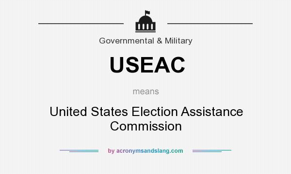 What does USEAC mean? It stands for United States Election Assistance Commission