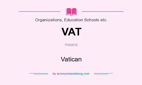 What does VAT mean? It stands for Vatican