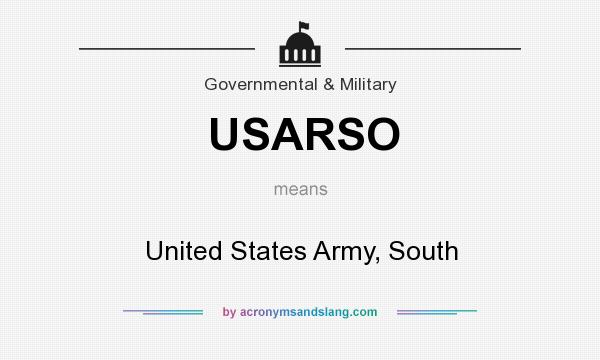 What does USARSO mean? It stands for United States Army, South