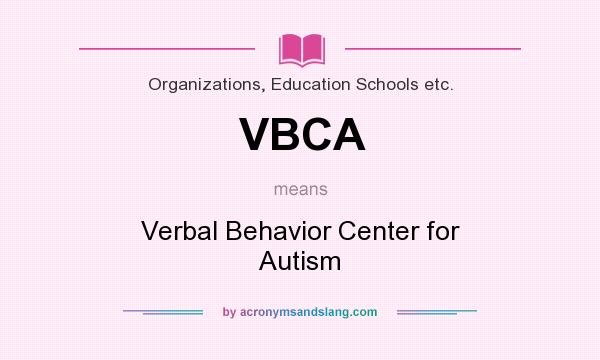 What does VBCA mean? It stands for Verbal Behavior Center for Autism