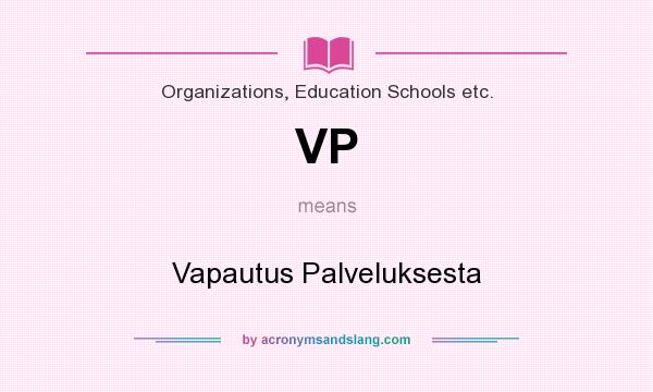 What does VP mean? It stands for Vapautus Palveluksesta