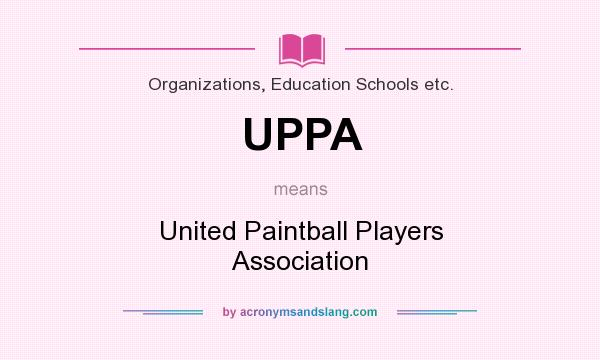 What does UPPA mean? It stands for United Paintball Players Association