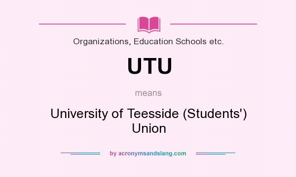 What does UTU mean? It stands for University of Teesside (Students`) Union