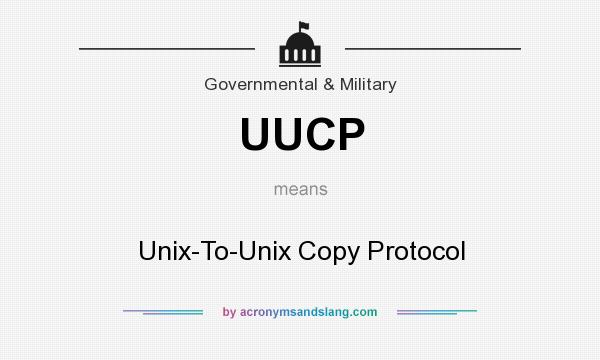 What does UUCP mean? It stands for Unix-To-Unix Copy Protocol