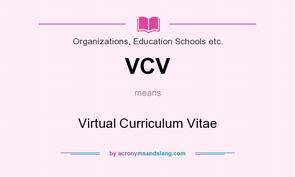 What does VCV mean? It stands for Virtual Curriculum Vitae