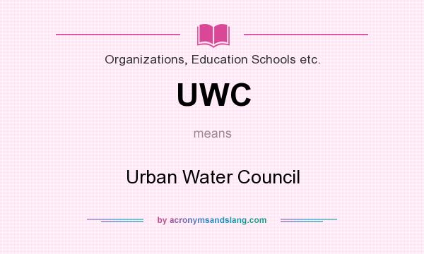 What does UWC mean? It stands for Urban Water Council