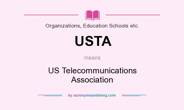 What does USTA mean? It stands for US Telecommunications Association