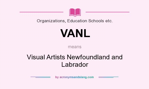 What does VANL mean? It stands for Visual Artists Newfoundland and Labrador