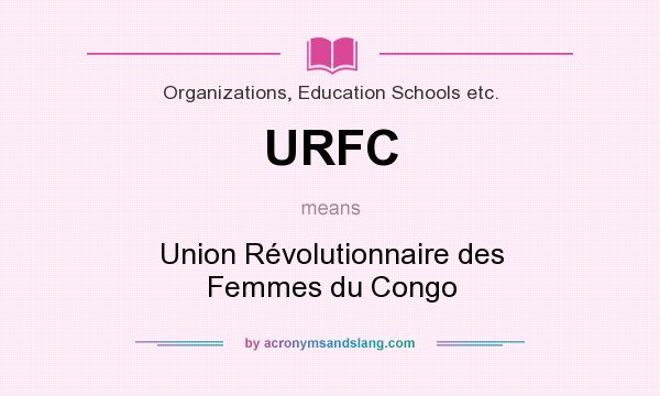 What does URFC mean? It stands for Union Révolutionnaire des Femmes du Congo