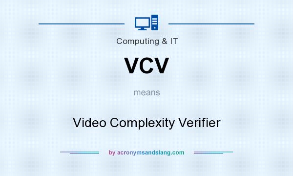 What does VCV mean? It stands for Video Complexity Verifier