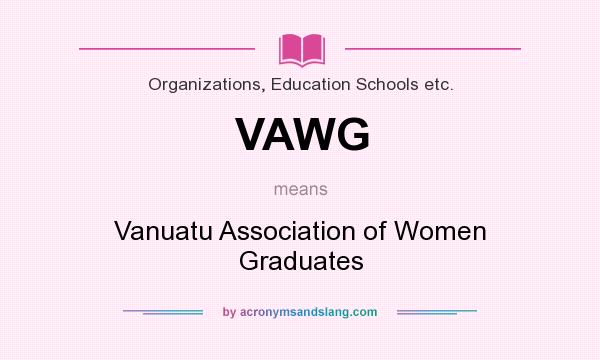 What does VAWG mean? It stands for Vanuatu Association of Women Graduates