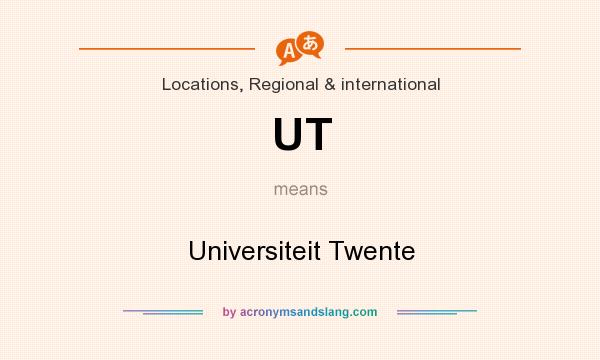 What does UT mean? It stands for Universiteit Twente