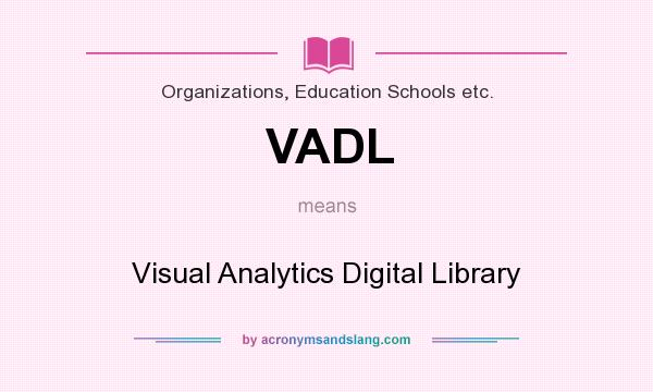 What does VADL mean? It stands for Visual Analytics Digital Library