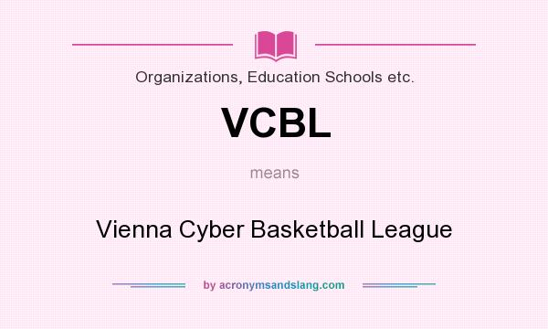 What does VCBL mean? It stands for Vienna Cyber Basketball League