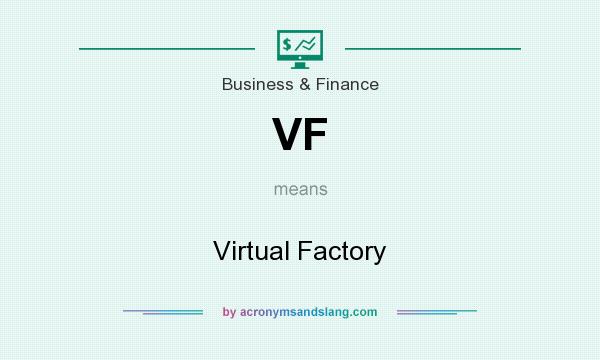 What does VF mean? It stands for Virtual Factory