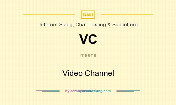What does VC mean? It stands for Video Channel