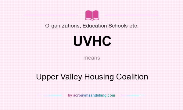What does UVHC mean? It stands for Upper Valley Housing Coalition