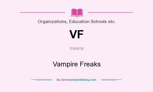 What does VF mean? It stands for Vampire Freaks