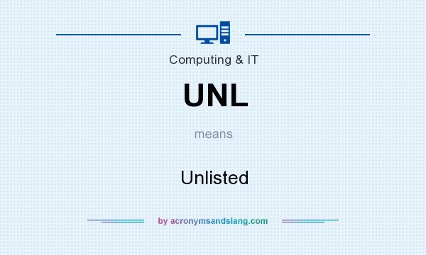 What does UNL mean? It stands for Unlisted