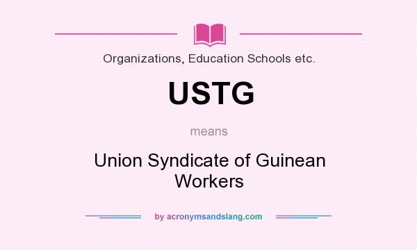 What does USTG mean? It stands for Union Syndicate of Guinean Workers