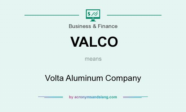 What does VALCO mean? It stands for Volta Aluminum Company