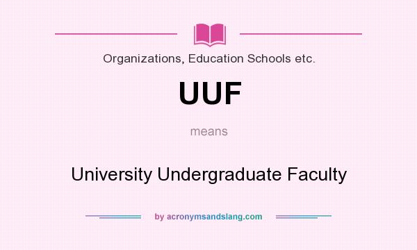 What does UUF mean? It stands for University Undergraduate Faculty