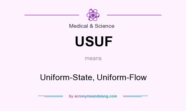 What does USUF mean? It stands for Uniform-State, Uniform-Flow