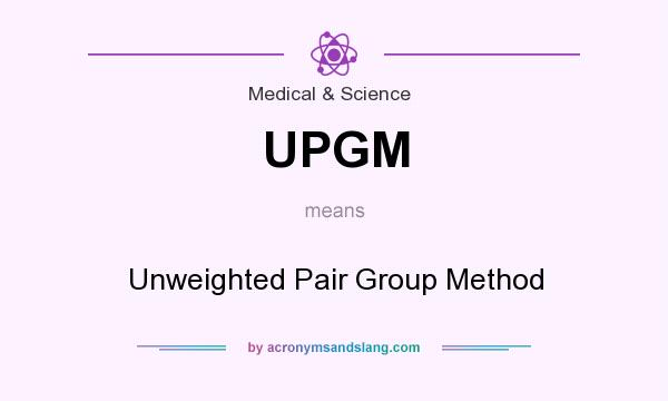 What does UPGM mean? It stands for Unweighted Pair Group Method